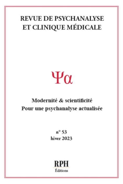 Revue de Psychanalyse et Clinique Médicale - N° 53 - Hiver 2023: Modernité & scientificité - Pour une psychanalyse actualisée