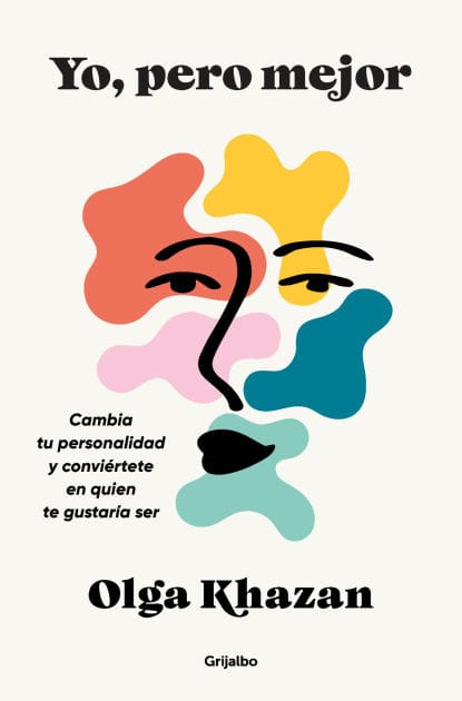 Yo, pero mejor. Cambia tu personalidad y conviértete en quien te gustaría ser / Me, But Better. The Science and Promise of Personality Change