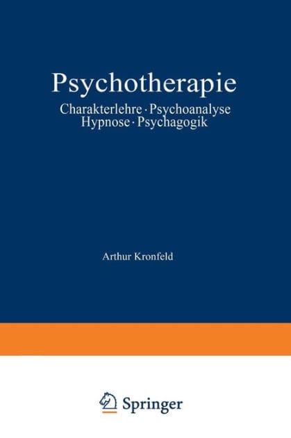 Psychotherapie: Charakterlehre ï¿½ Psychoanalyse ï¿½ Hypnose ï¿½ Psychagogik