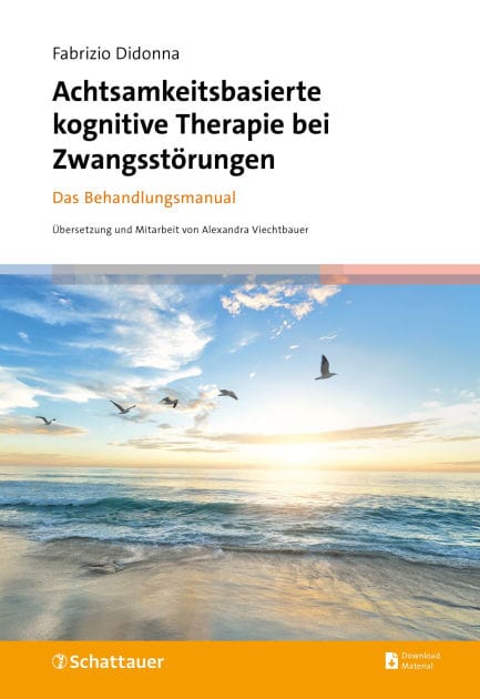 Achtsamkeitsbasierte kognitive Therapie bei Zwangsstörungen: Das Behandlungsmanual