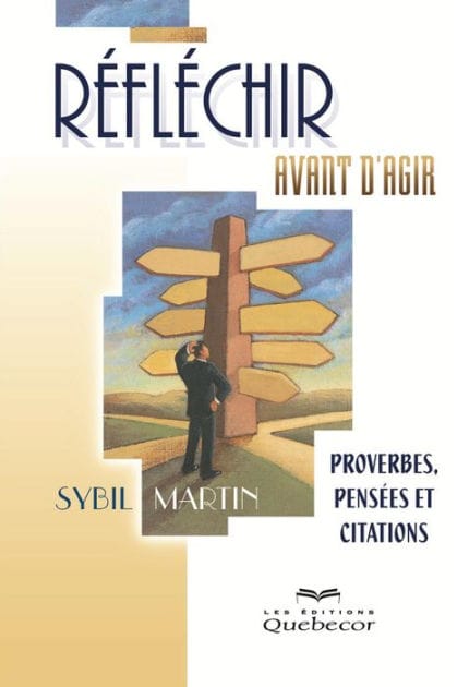 Réfléchir avant d'agir: Proverbes, pensées et citations