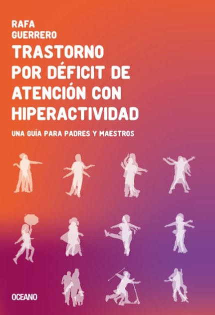 Trastorno por déficit de atención con hiperactividad: Una guía para padres y maestros