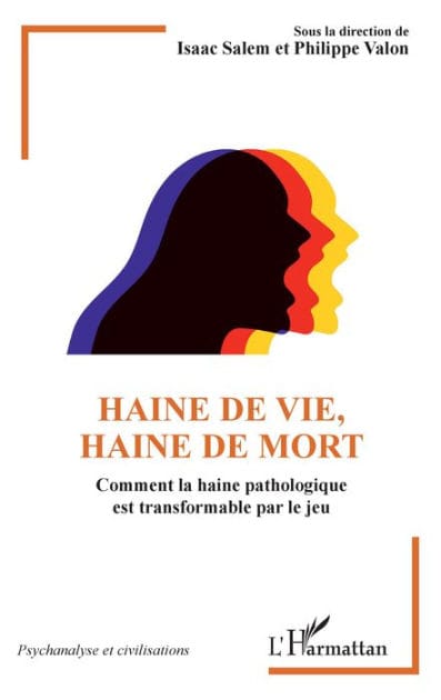 Haine de vie, haine de mort: Comment la haine pathologique est transformable par le jeu