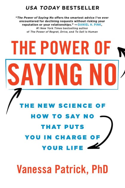 The Power of Saying No: The New Science of How to Say No that Puts You in Charge of Your Life