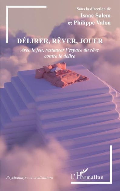 Délirer, rêver, jouer: Avec le jeu, restaurer l'espace du rêve contre le délire