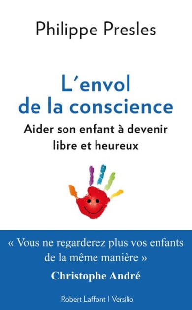 L'envol de la conscience: aider son enfant à devenir libre et heureux
