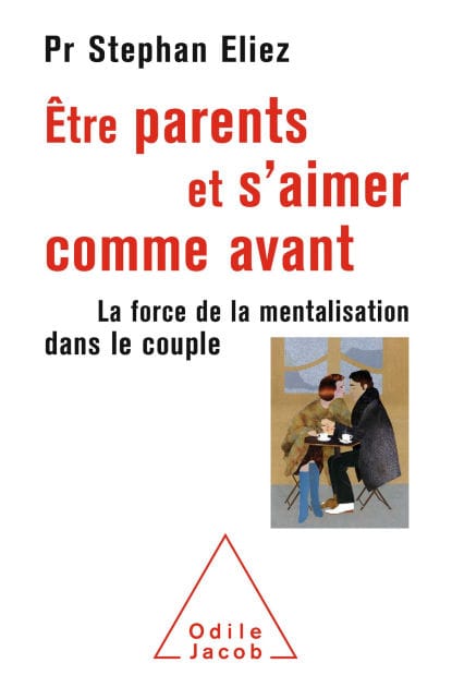 Être parents et s'aimer comme avant: La force de la mentalisation dans le couple