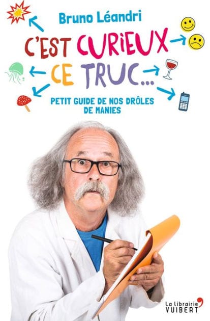 C'est curieux ce truc : Petit guide de nos drôles de manies: Petit guide de nos drôles de manies
