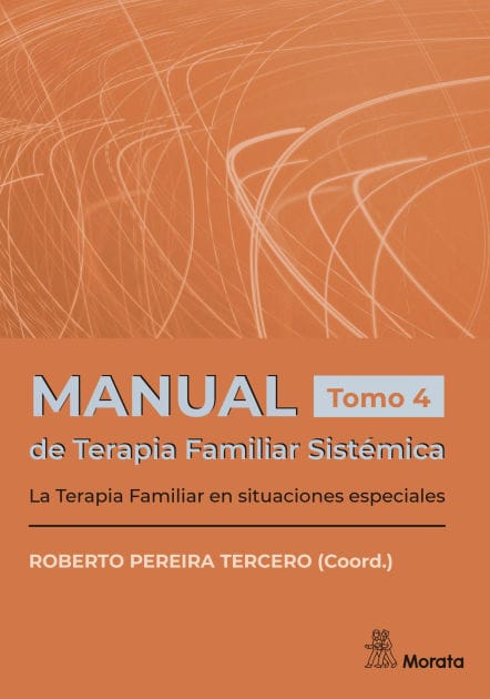 Manual de Terapia Familiar Sistémica: La Terapia Familiar en situaciones especiales. Tomo 4