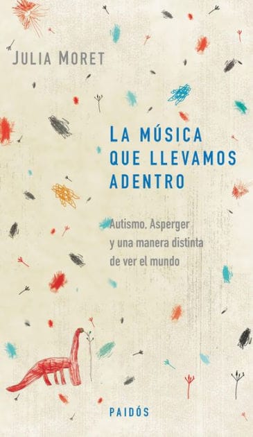 La música que llevamos adentro: Autismo, Asperger y una manera distinta de ver el mundo