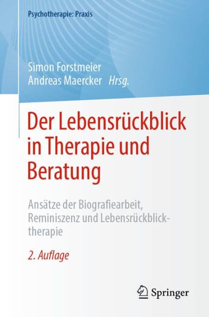 Der Lebensrï¿½ckblick in Therapie und Beratung: Ansï¿½tze der Biografiearbeit, Reminiszenz und Lebensrï¿½ckblicktherapie