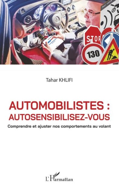 Automobilistes : autosensibilisez-vous: Comprendre et ajuster nos comportements au volant