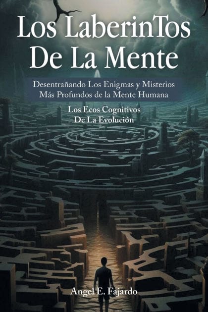 Los LaberinTos De La Mente: Desentrañando Los Enigmas y Misterios Más Profundos de la Mente Humana