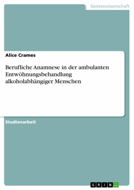 Berufliche Anamnese in der ambulanten Entwöhnungsbehandlung alkoholabhängiger Menschen