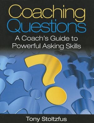 Coaching Questions: A Coach's Guide to Powerful Asking Skills