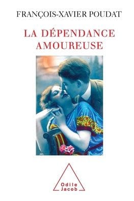 Romantic Dependence / La Dï¿½pendance amoureuse: Quand le sexe et l'amour deviennent des drogues