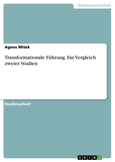 Transformationale Führung. Ein Vergleich zweier Studien