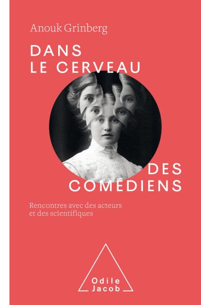 Dans le cerveau des comédiens: Rencontres avec des acteurs et des scientifiques