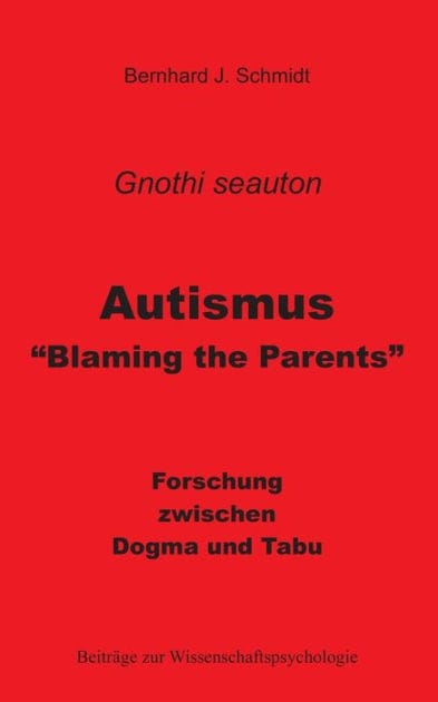 Autismus - "Blaming the Parents": Forschung zwischen Dogma und Tabu