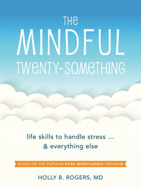 The Mindful Twenty-Something: Life Skills to Handle Stress.and Everything Else