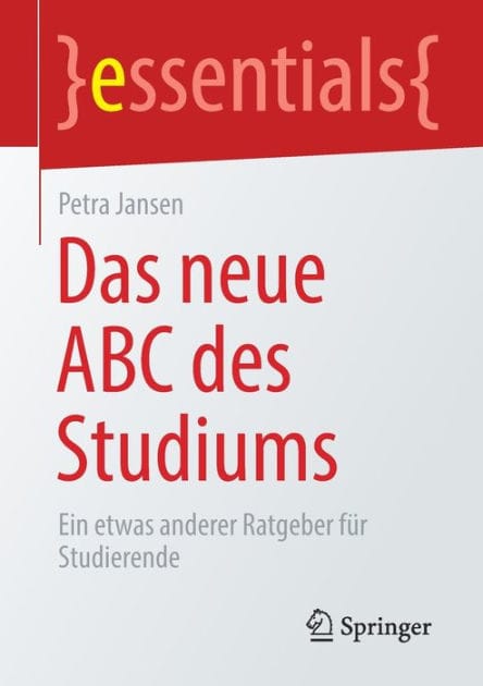 Das neue ABC des Studiums: Ein etwas anderer Ratgeber für Studierende