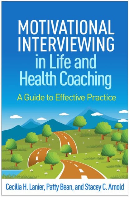 Motivational Interviewing in Life and Health Coaching: A Guide to Effective Practice