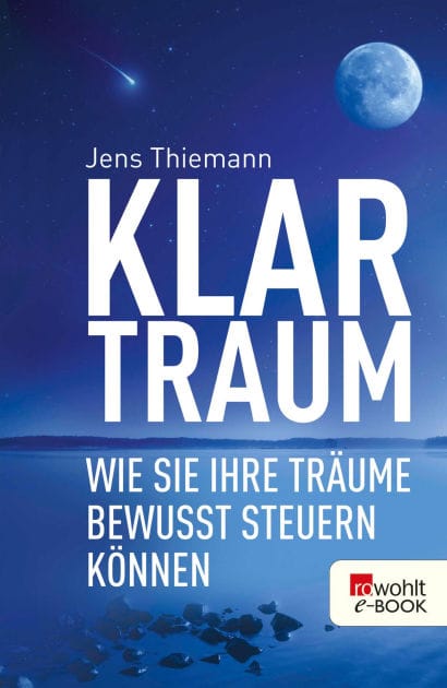 Klartraum: Wie Sie Ihre Träume bewusst steuern können