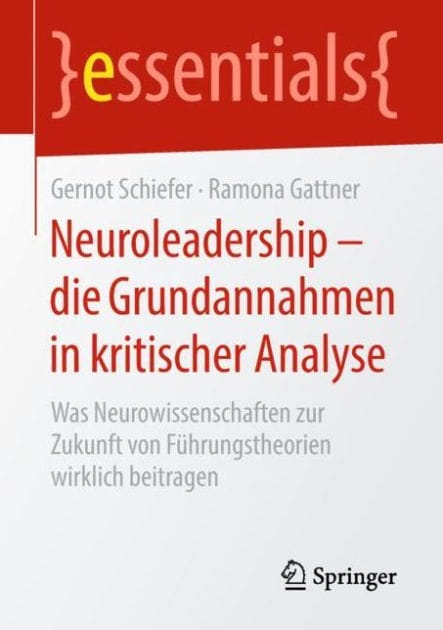 Neuroleadership - die Grundannahmen in kritischer Analyse: Was Neurowissenschaften zur Zukunft von Fï¿½hrungstheorien wirklich beitragen