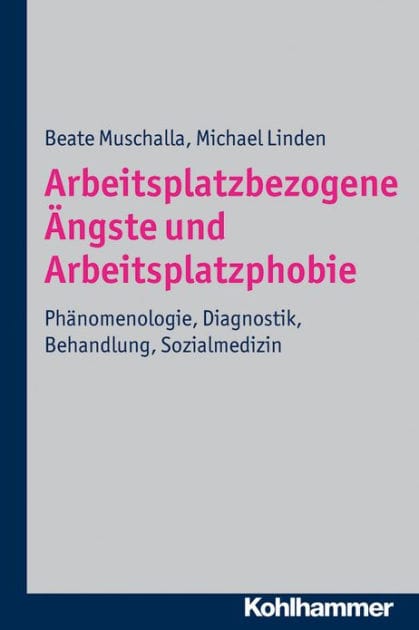Arbeitsplatzbezogene Angste und Arbeitsplatzphobie: Phanomenologie, Diagnostik, Behandlung, Sozialmedizin