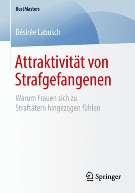 Attraktivitï¿½t von Strafgefangenen: Warum Frauen sich zu Straftï¿½tern hingezogen fï¿½hlen