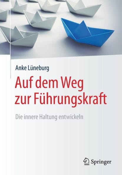 Auf dem Weg zur Fï¿½hrungskraft: Die innere Haltung entwickeln