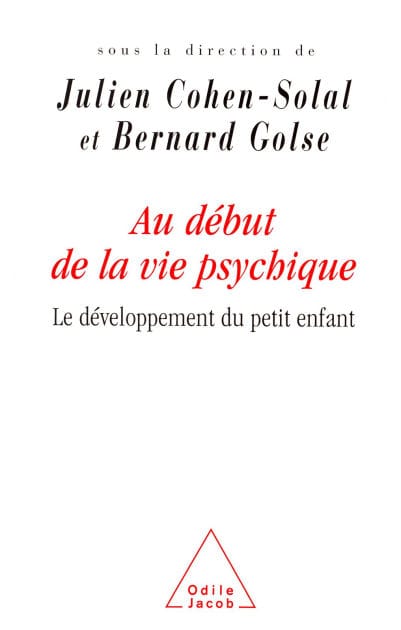 Au début de la vie psychique: Le développement du petit enfant