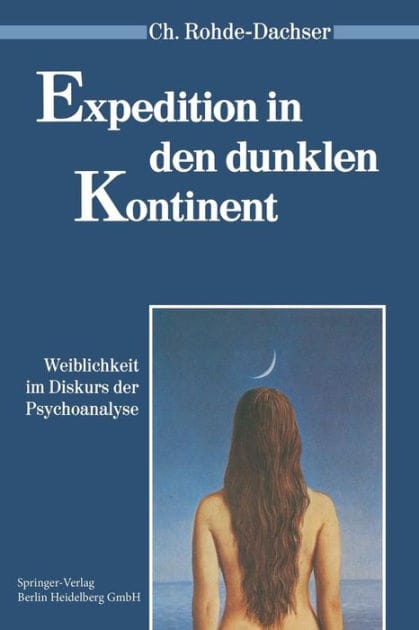 Expedition in den dunklen Kontinent: Weiblichkeit im Diskurs der Psychoanalyse