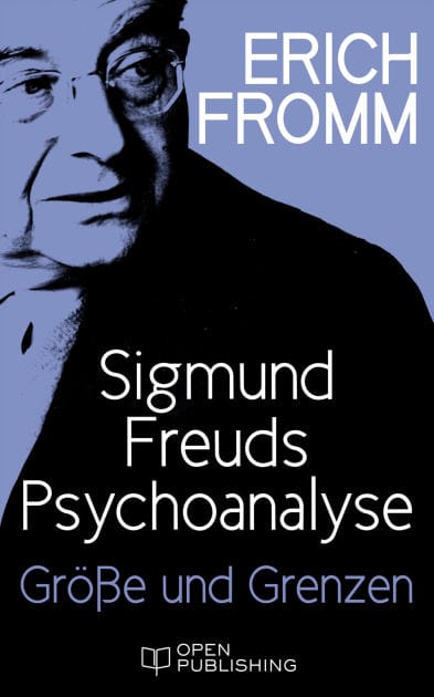 Sigmund Freuds Psychoanalyse - Größe und Grenzen: Greatness and Limitations of Freud's Thought