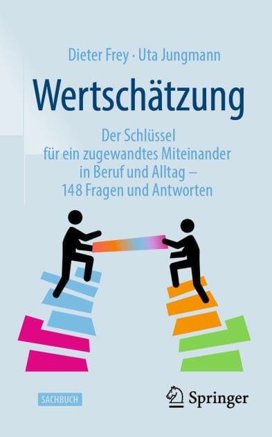 Wertschätzung: Der Schlüssel für ein zugewandtes Miteinander in Beruf und Alltag - 148 Fragen und Antworten