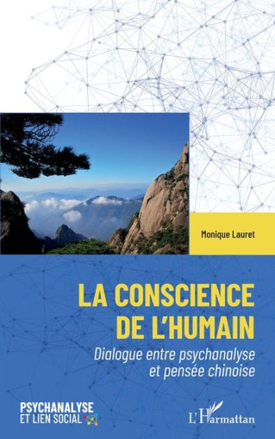 La conscience de l'humain: Dialogue entre psychanalyse et pensée chinoise