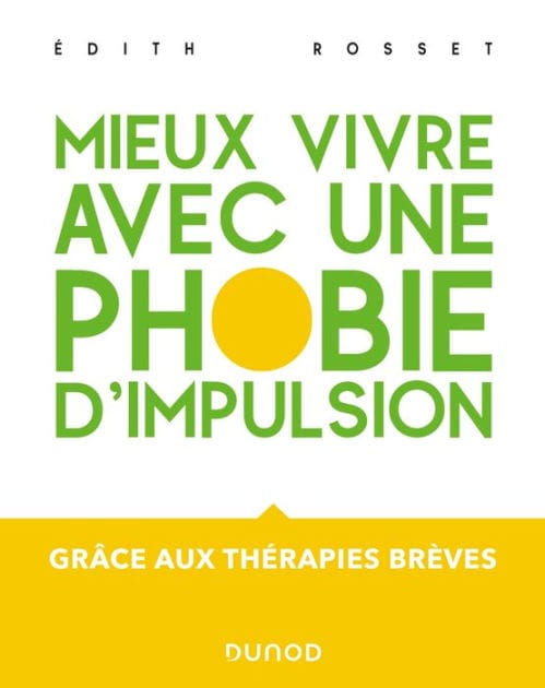 Mieux vivre avec une phobie d'impulsion: Grâce aux thérapies brèves