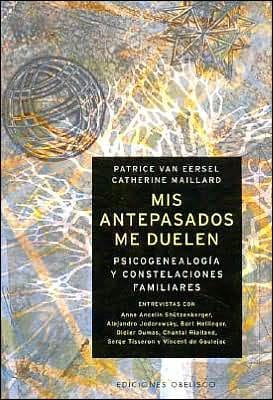 Mis Antepasados Me Duelen: La Psicogenealogia y Constelaciones Familiares