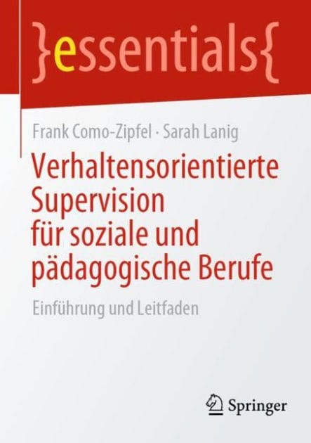 Verhaltensorientierte Supervision fï¿½r soziale und pï¿½dagogische Berufe: Einfï¿½hrung und Leitfaden
