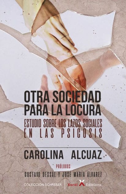 Otra sociedad para la locura: Estudio sobre los lazos sociales en las psicosis