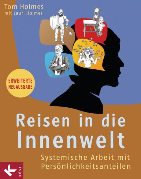 Reisen in die Innenwelt: Systemische Arbeit mit Persönlichkeitsanteilen