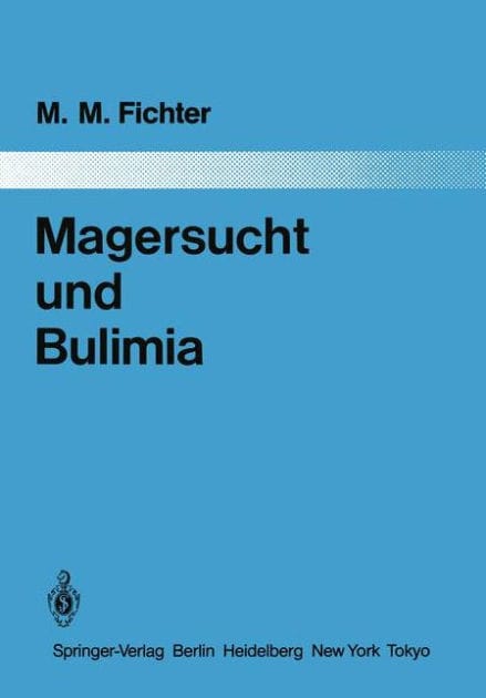 Magersucht und Bulimia: Empirische Untersuchungen zur Epidemiologie, Symptomatologie, Nosologie und zum Verlauf