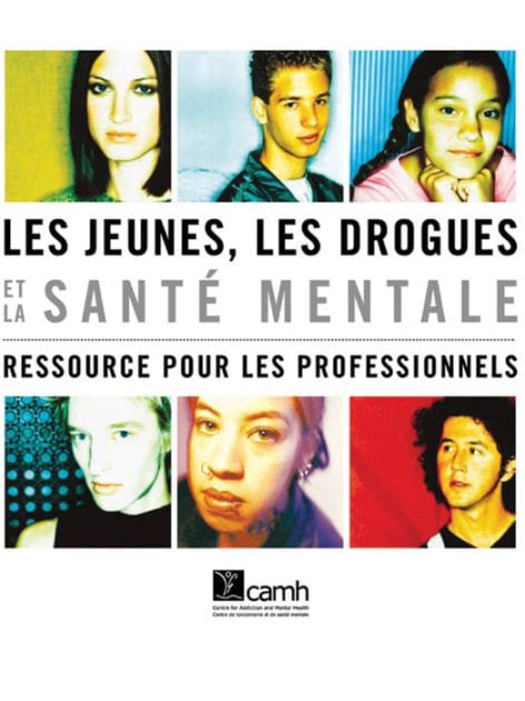 Les jeunes, les drogues et la santé mentale: Ressource pour les professionnels