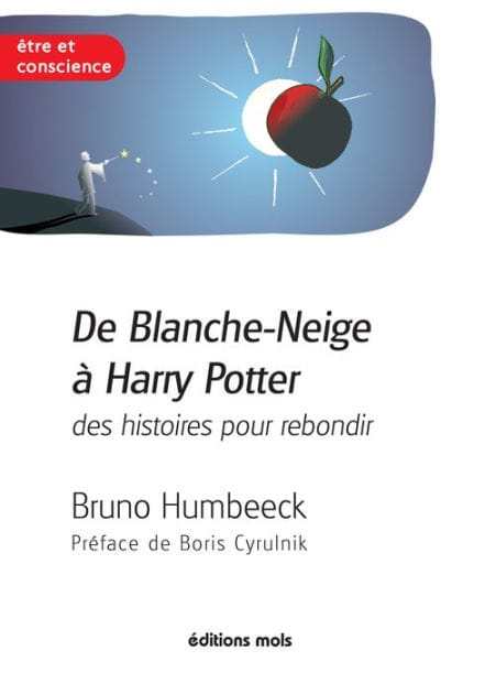 De Blanche-Neige à Harry Potter, des histoires pour rebondir: La résilience en questions