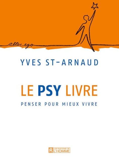 Le psy livre: Penser pour mieux vivre