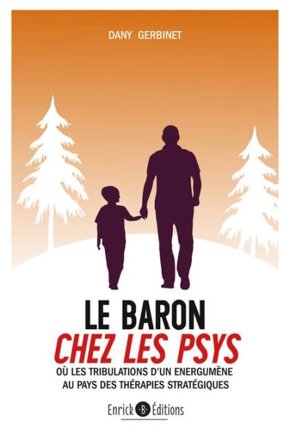 Le baron chez les psys: Ou les tribulation d'un énergumène au pays des thérapies stratégiques