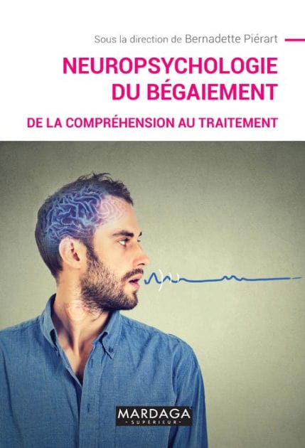 Neuropsychologie du bégaiement: De la compréhension au traitement