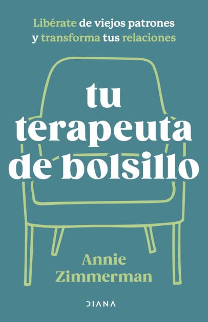 Tu terapeuta de bolsillo: Libérate de viejos patrones y transforma tus relaciones