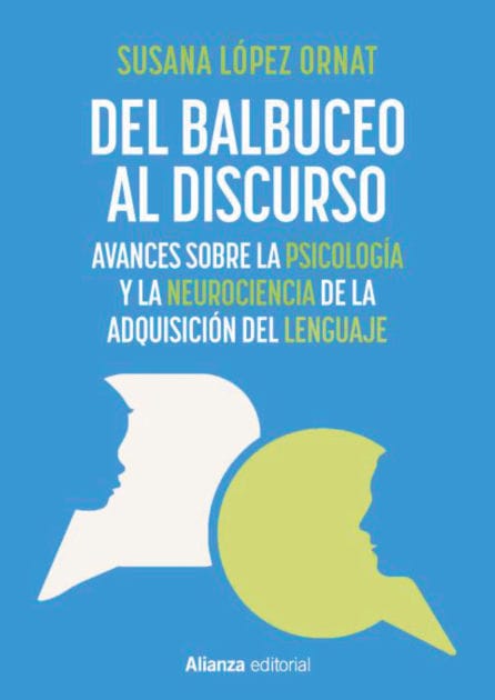 Del balbuceo al discurso: Avances sobre la psicología y la neurociencia de la adquisición del lenguaje