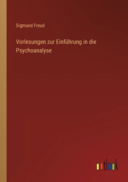 Vorlesungen zur Einführung in die Psychoanalyse